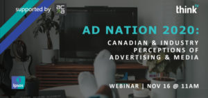 Ad Nation 2020: Canadian and Industry Perceptions of Advertising & Media | Nov 16 | 11 a.m. ET