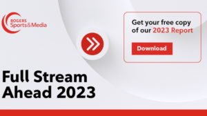 Rogers Sports & Media Full Stream Ahead Report '23